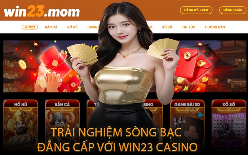 Trải Nghiệm Sòng Bạc Đẳng Cấp Với WIN23 Casino