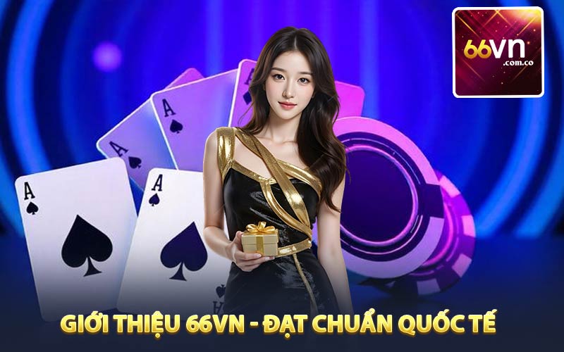 Giới thiệu 66VN đạt chuẩn quốc tế