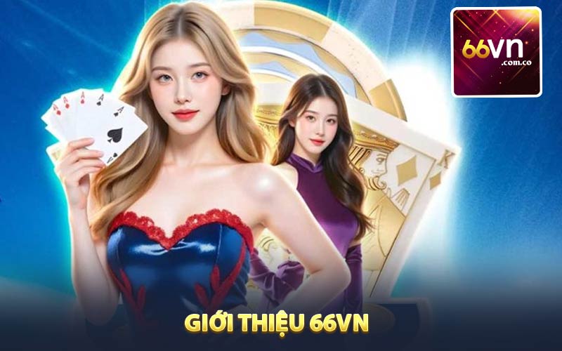 Giới Thiệu 66VN - Nền Tảng Giải Trí Hàng Đầu Châu Á